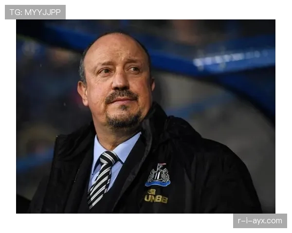 贝尼特斯力推战术灵活多变，新赛季球队焕然一新引关注