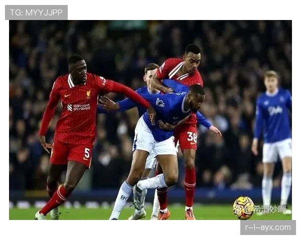 埃弗顿德比战平利物浦，稳健表现迎赛季关键转折点